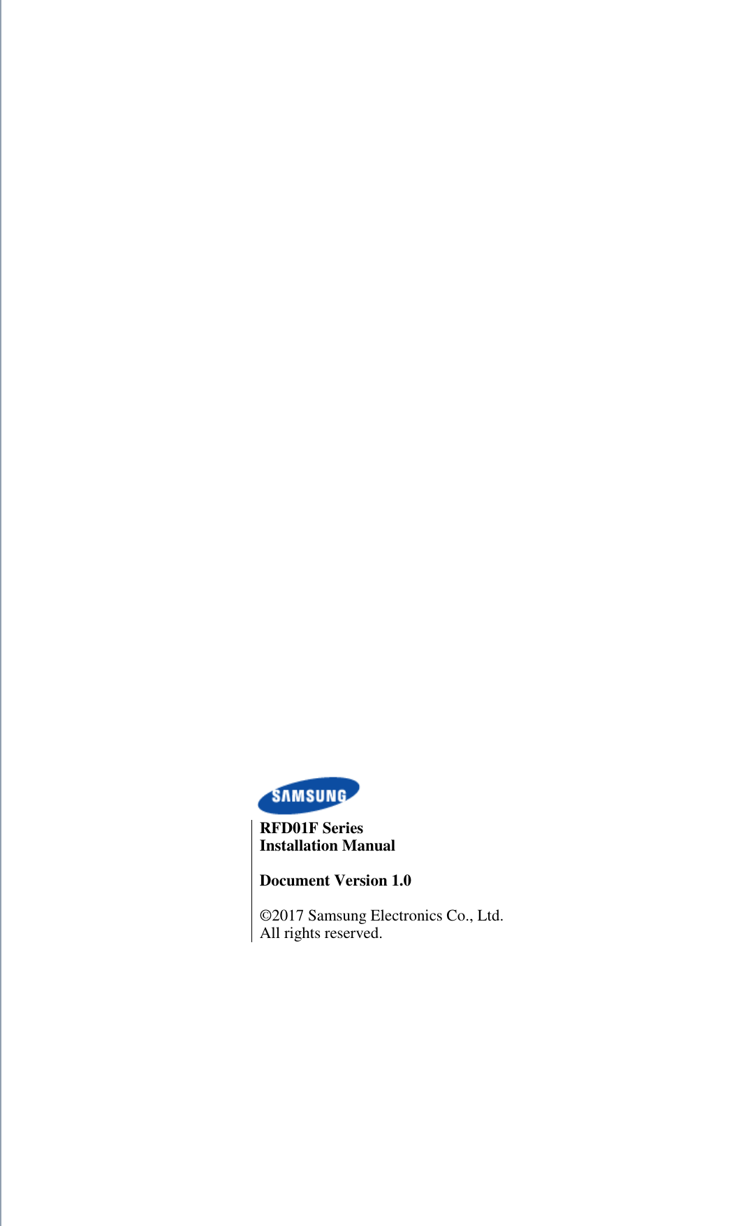          RFD01F Series Installation Manual    Document Version 1.0    © 2017 Samsung Electronics Co., Ltd. All rights reserved. 