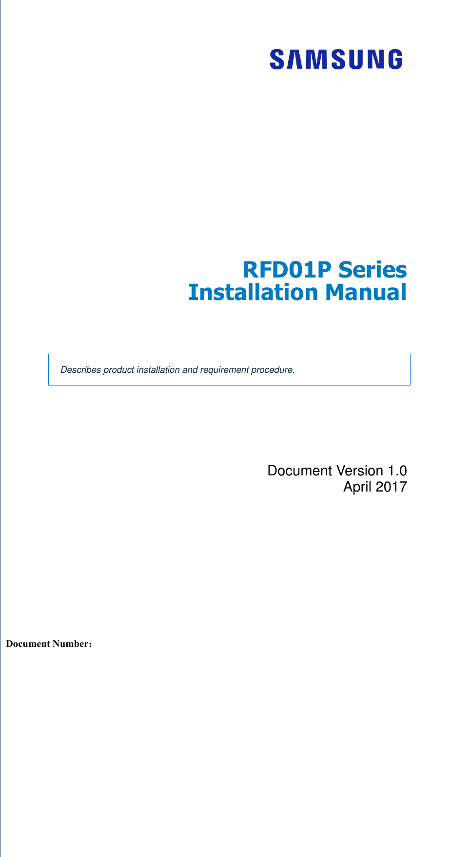     Radio Access Network  RFD01P Series Installation Manual   Describes product installation and requirement procedure. Document Version 1.0 April 2017      Document Number:   