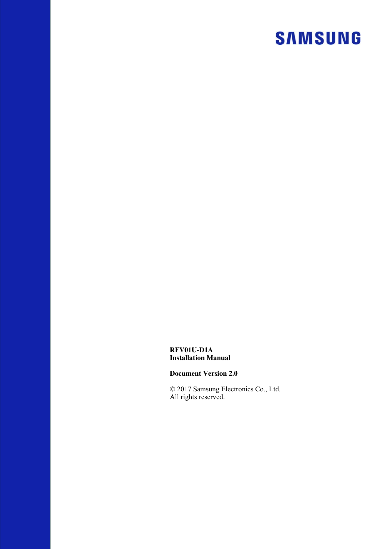         RFV01U-D1AInstallation Manual Document Version 2.0    © 2017 Samsung Electronics Co., Ltd. All rights reserved.