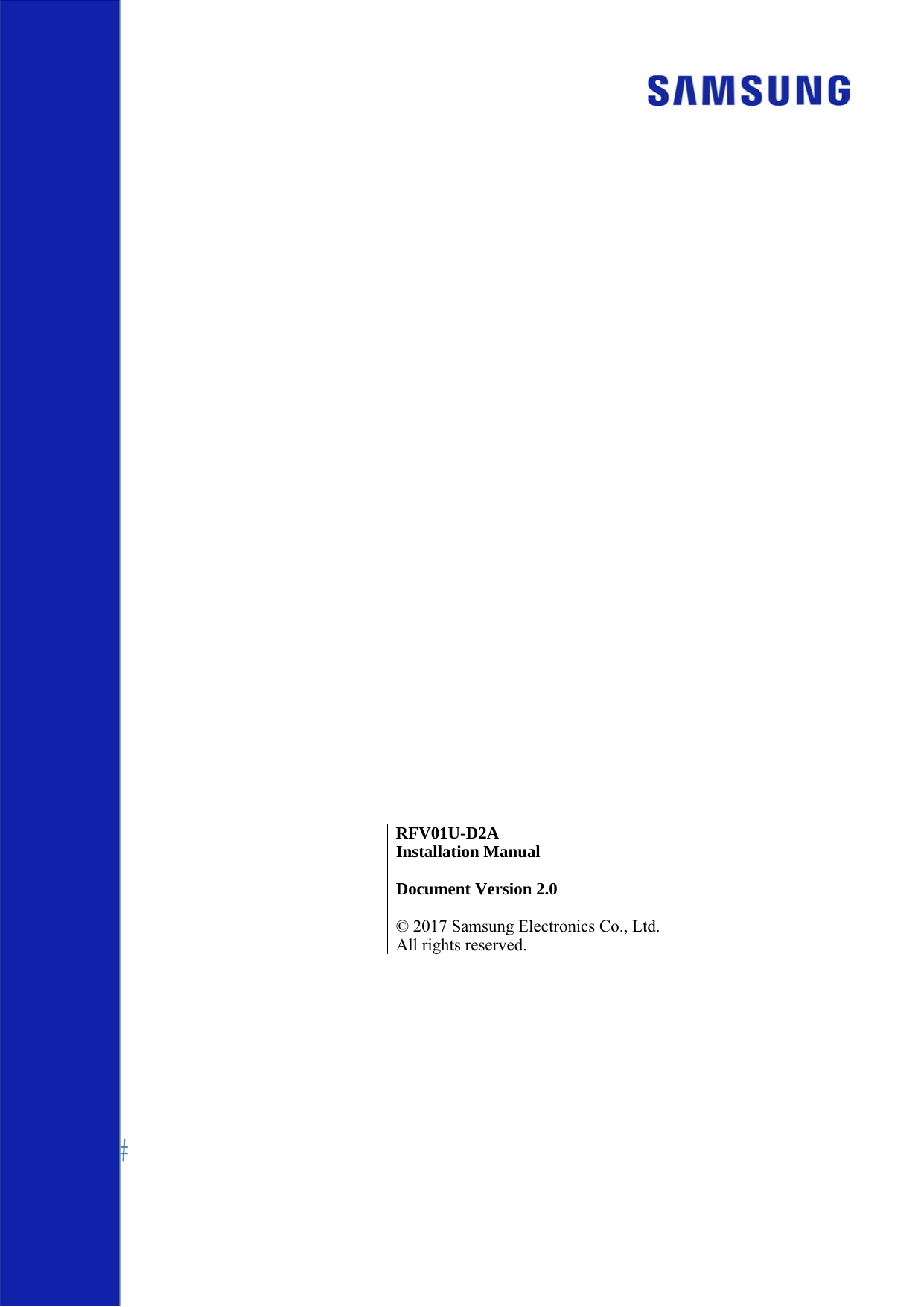  RFV01U-D2AInstallation Manual Document Version 2.0 © 2017 Samsung Electronics Co., Ltd. All rights reserved.