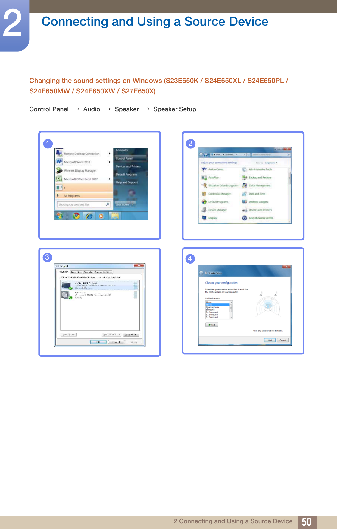 50Connecting and Using a Source Device22 Connecting and Using a Source DeviceChanging the sound settings on Windows (S23E650K / S24E650XL / S24E650PL / S24E650MW / S24E650XW / S27E650X)Control Panel  Audio  Speaker  Speaker Setup→ → → 1234