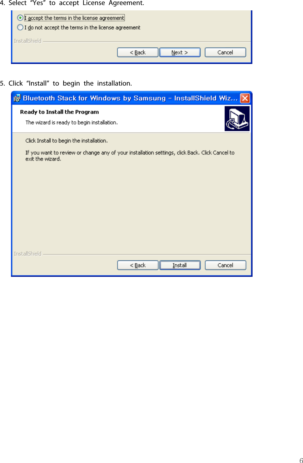 64. Select “Yes” to accept License Agreement.5. Click “Install” to begin the installation.