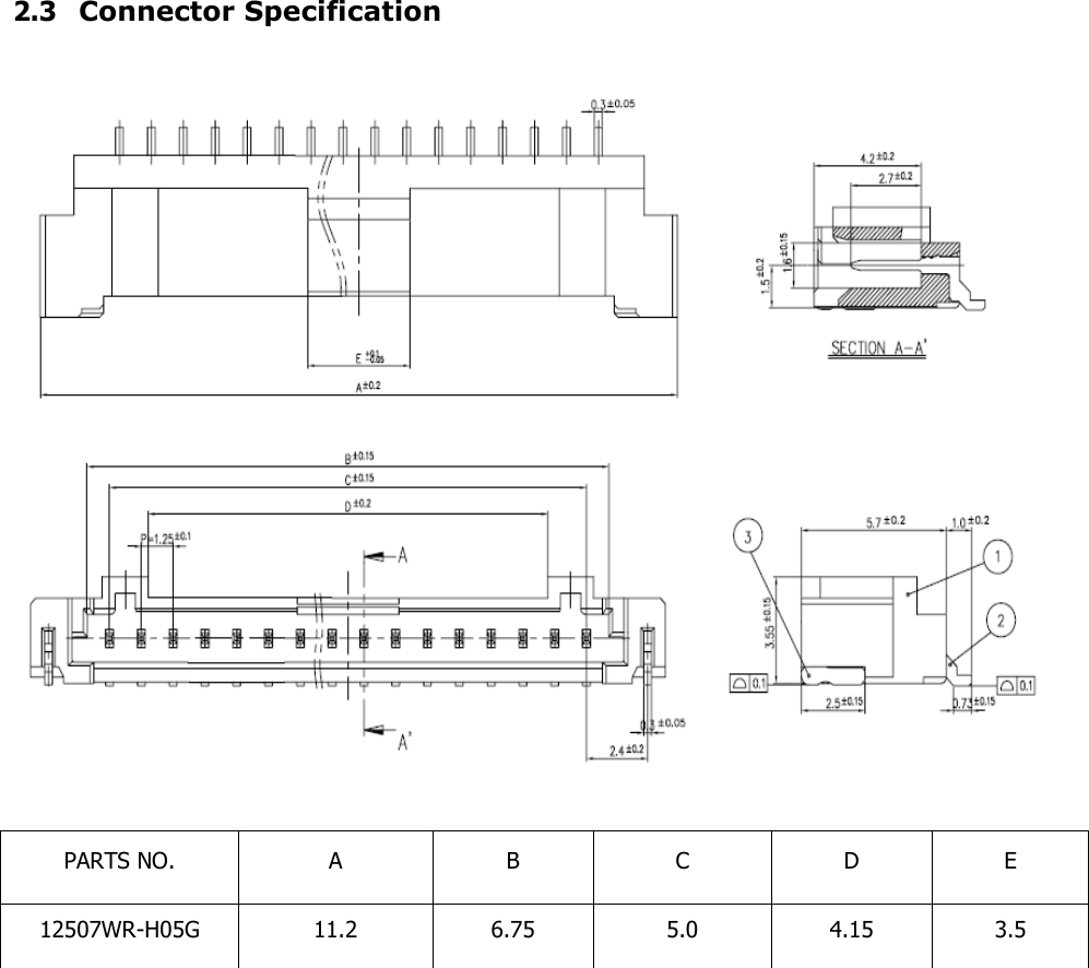 2.3 Connector Specification     PARTS NO. A B C D E 12507WR-H05G 11.2 6.75 5.0 4.15 3.5  