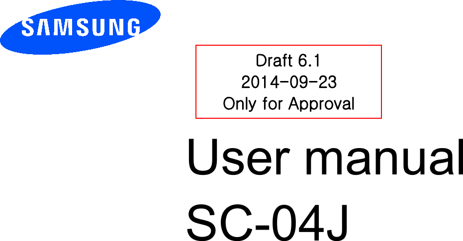          User manual SC-04J         Draft 6.1 2014-09-23 Only for Approval 