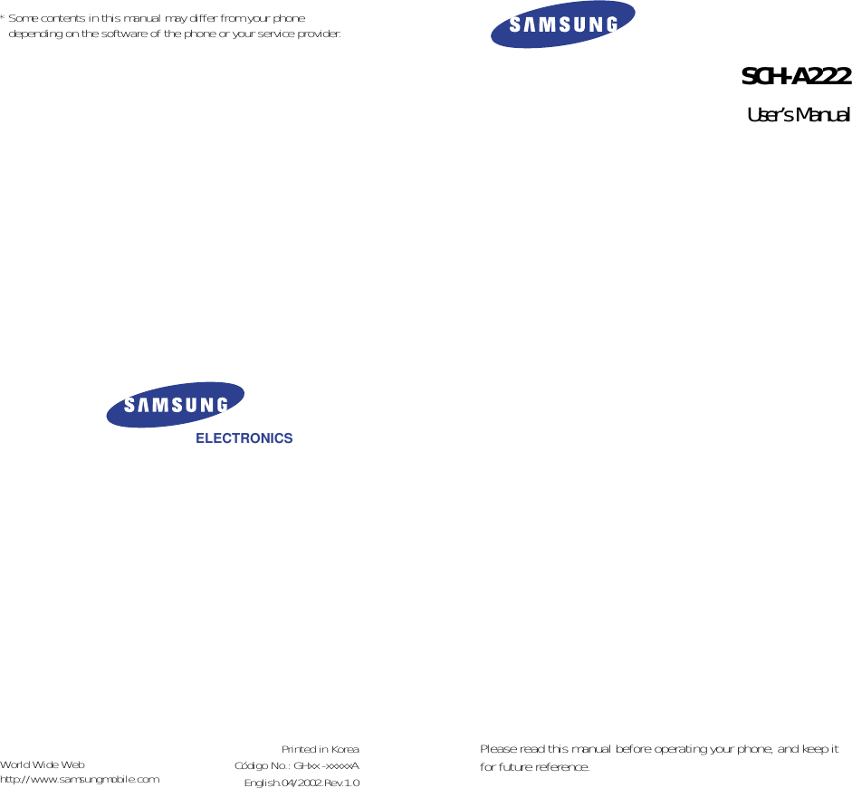 ELECTRONICSWorld Wide Webhttp://www.samsungmobile.comSCH-A222User’s ManualPrinted in KoreaCódigo No.: GHxx -xxxxxAEnglish.04/2002.Rev.1.0Please read this manual before operating your phone, and keep itfor future reference.* Some contents in this manual may differ from your phonedepending on the software of the phone or your service provider.