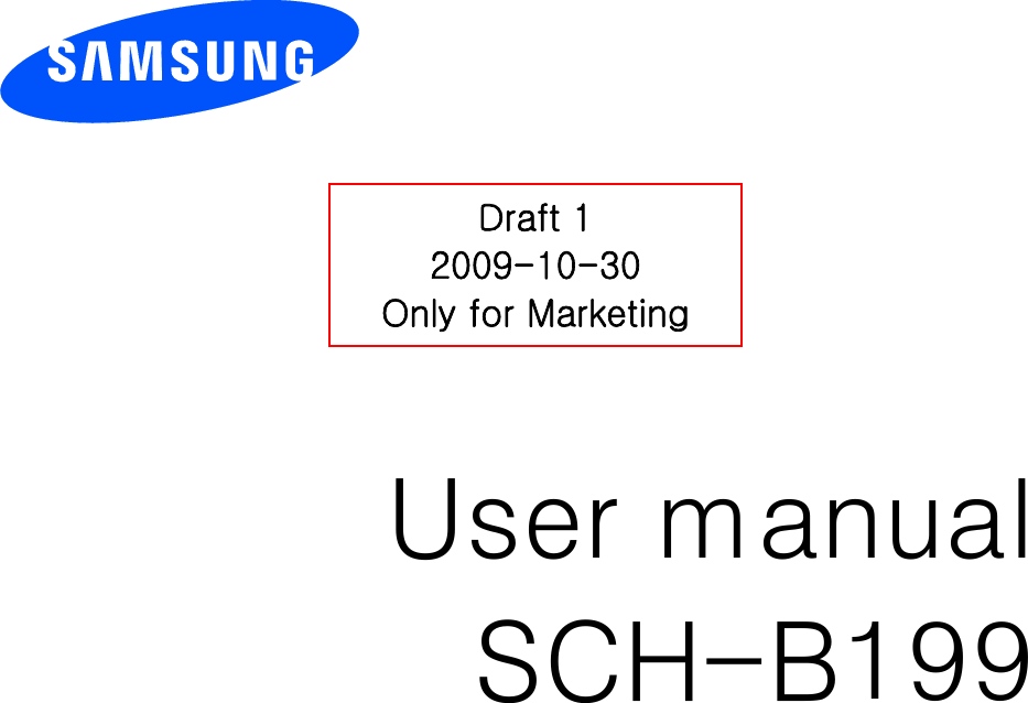           User manual SCH-B199                          Draft 1 2009-10-30 Only for Marketing 