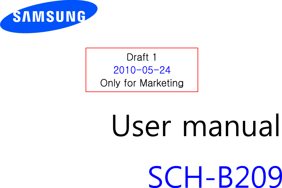          User manual SCH-B209                  Draft 1 2010-05-24Only for Marketing 