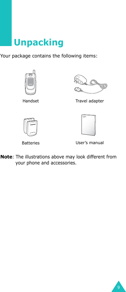 9UnpackingYour package contains the following items:Note: The illustrations above may look different from your phone and accessories.Handset Travel adapterBatteries User’s manual