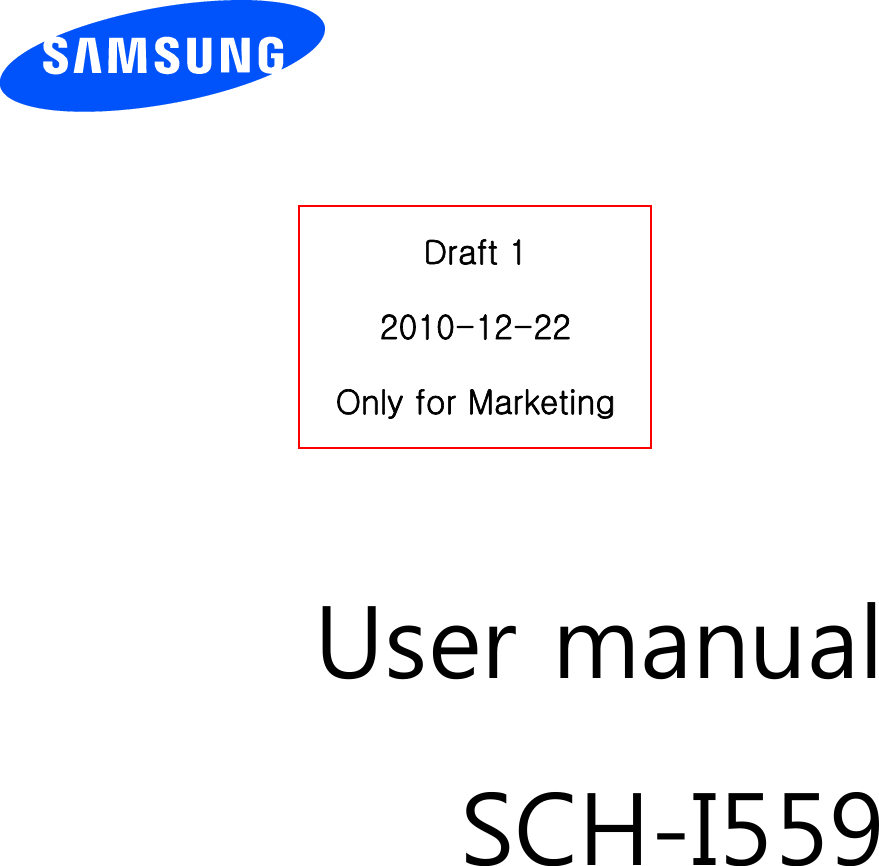           User manual SCH-I559          Draft 1 2010-12-22 Only for Marketing 