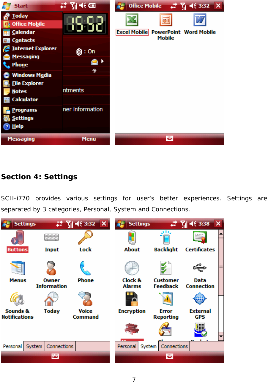  7       Section 4: Settings  SCH-i770 provides various settings for user’s better experiences. Settings are separated by 3 categories, Personal, System and Connections.     