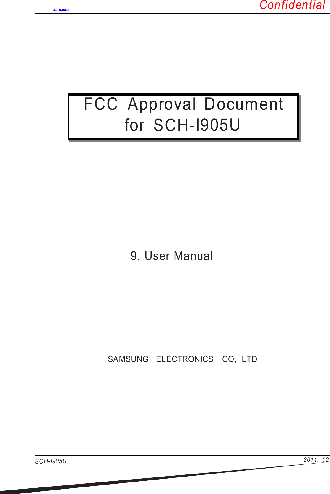 ConfidentialSCH-I905U 2011. 1 2FCC Approval Documentfor SCH-I905U9. User ManualSAMSUNG ELECTRONICS CO, LTD