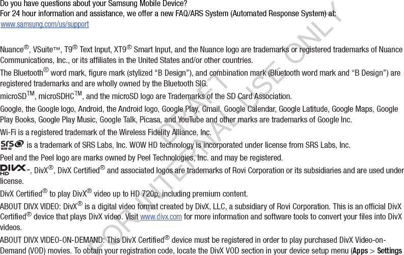 > About device > Legal information > License settings > DivX® VOD > Register). Go to vod.divx.com for more information on how to complete your registration.DRAFT FOR INTERNAL USE ONLY