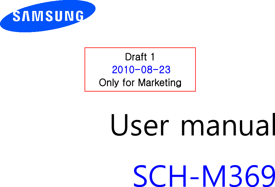          User manual SCH-M369                  Draft 1 2010-08-23 Only for Marketing 