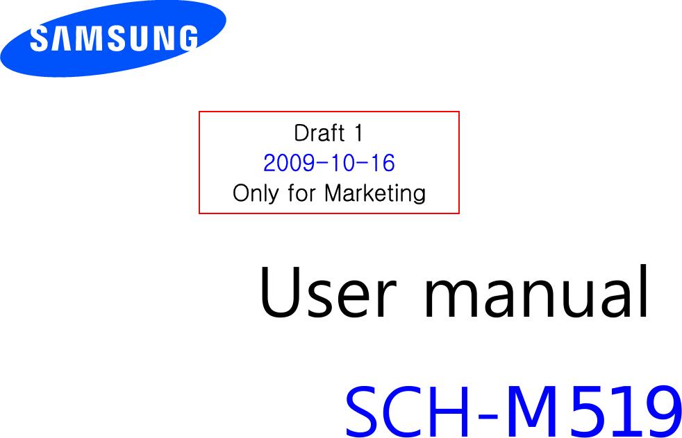          User manual SCH-M519                  Draft 1 2009-10-16 Only for Marketing 