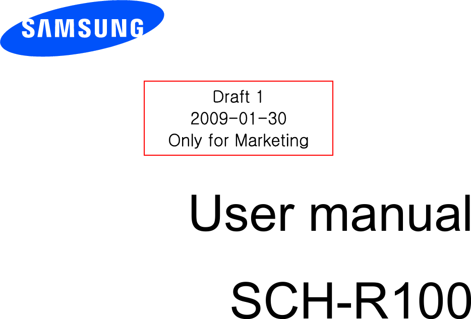          User manual SCH-R100                  Draft 1 2009-01-30 Only for Marketing 