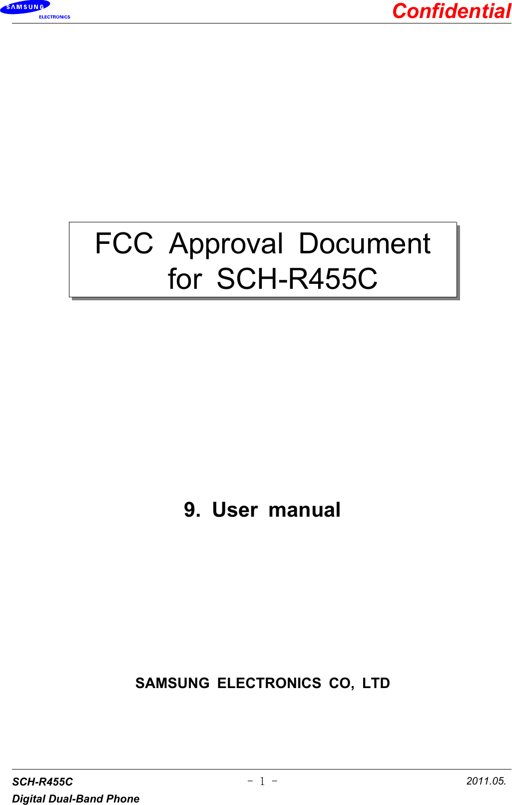 ConfidentialSCH-R455CDigital Dual-Band Phone2011.05.-1-FCC Approval Documentfor SCH-R455C 9. User manualSAMSUNG ELECTRONICS CO, LTD
