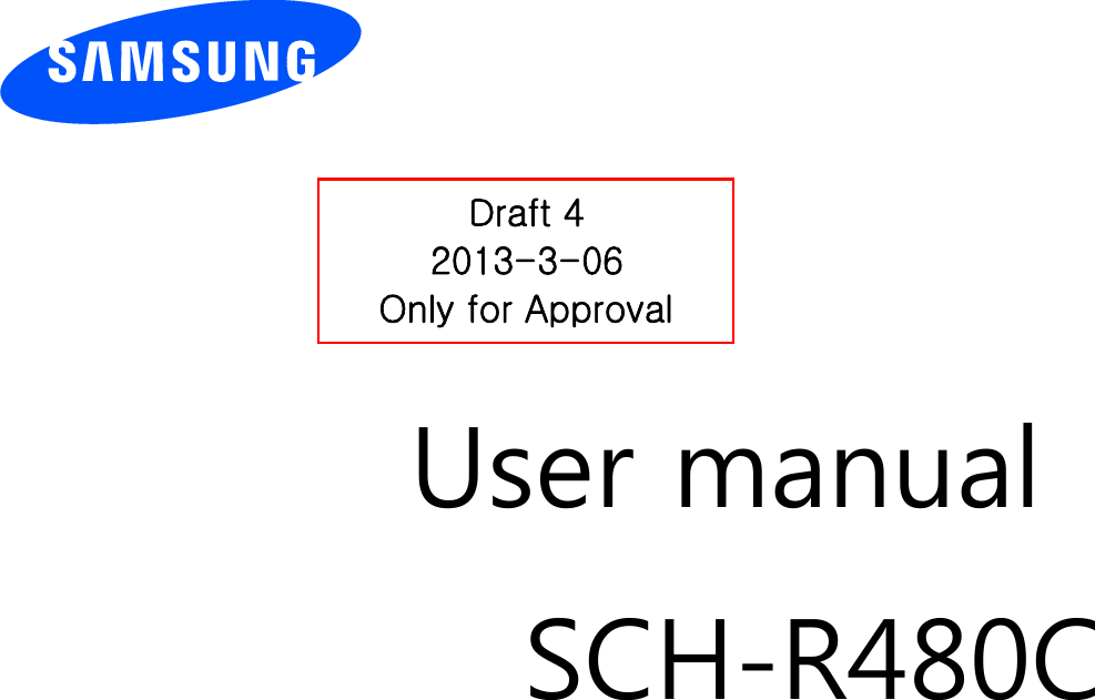          User manual SCH-R480C                  Draft 4 2013-3-06 Only for Approval 