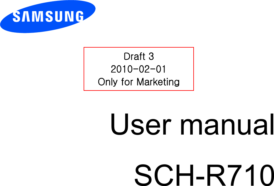          User manual SCH-R710                  Draft 3 2010-02-01 Only for Marketing 