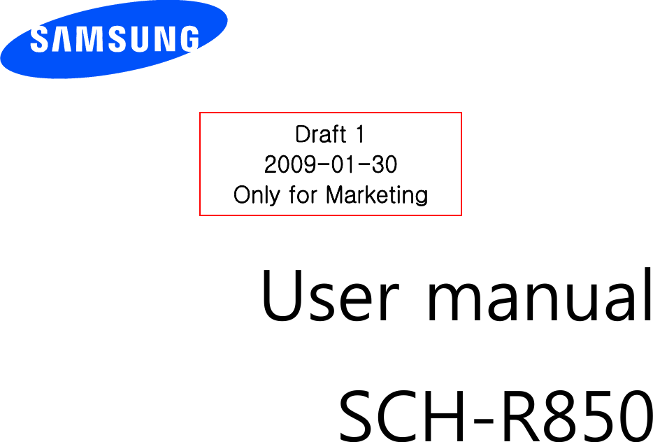     Draft 1 2009-01-30 Only for Marketing      User manual SCH-R850                  