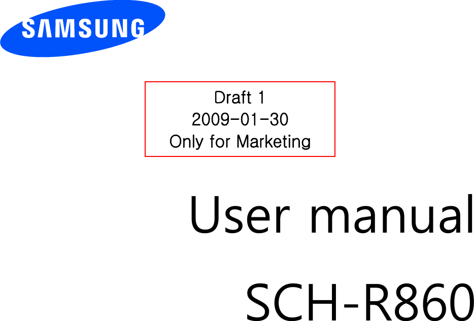     Draft 1 2009-01-30 Only for Marketing      User manual SCH-R860                  