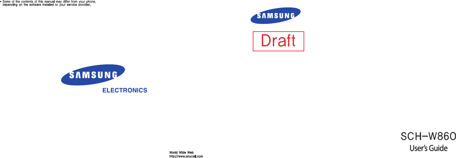 *  Some of the contents of this manual may differ from your phone, depending on the software installed or your service provider.World Wide Webhttp://www.anycall.comSCH-W860User’s Guide Draft