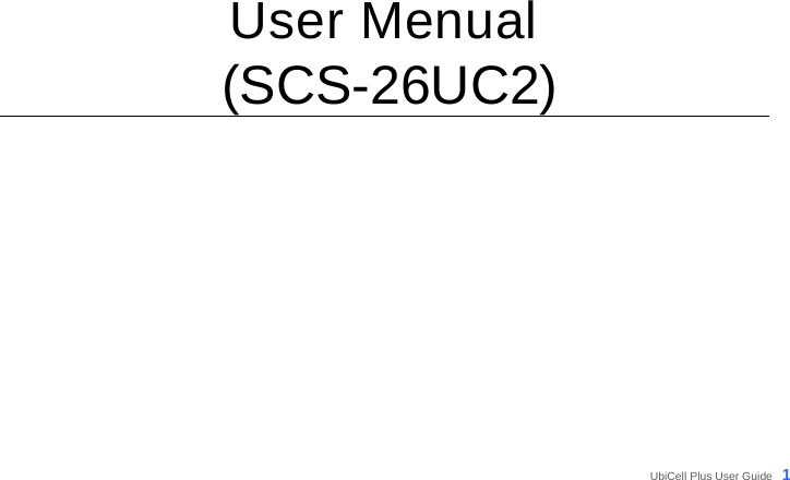 UbiCell Plus User Guide _1   User Menual (SCS-26UC2) 