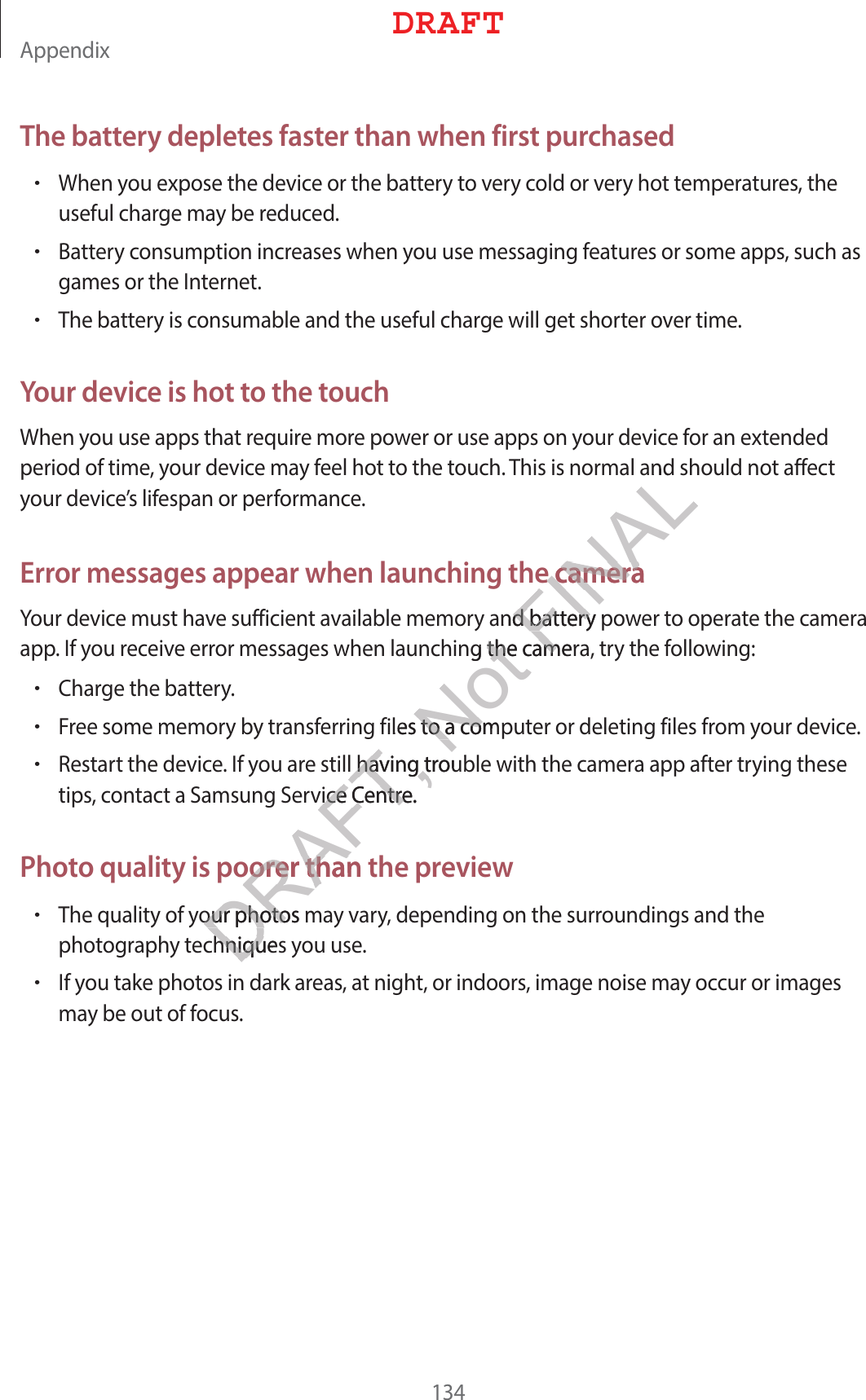 &quot;QQFOEJYThe battery depletes faster than when first purchasedr8IFOZPVFYQPTFUIFEFWJDFPSUIFCBUUFSZUPWFSZDPMEPSWFSZIPUUFNQFSBUVSFTUIFVTFGVMDIBSHFNBZCFSFEVDFEr#BUUFSZDPOTVNQUJPOJODSFBTFTXIFOZPVVTFNFTTBHJOHGFBUVSFTPSTPNFBQQTTVDIBTHBNFTPSUIF*OUFSOFUr5IFCBUUFSZJTDPOTVNBCMFBOEUIFVTFGVMDIBSHFXJMMHFUTIPSUFSPWFSUJNFYour device is hot to the touch8IFOZPVVTFBQQTUIBUSFRVJSFNPSFQPXFSPSVTFBQQTPOZPVSEFWJDFGPSBOFYUFOEFEQFSJPEPGUJNFZPVSEFWJDFNBZGFFMIPUUPUIFUPVDI5IJTJTOPSNBMBOETIPVMEOPUBGGFDUZPVSEFWJDFTMJGFTQBOPSQFSGPSNBODFError messages appear when launching the camera:PVSEFWJDFNVTUIBWFTVGGJDJFOUBWBJMBCMFNFNPSZBOECBUUFSZQPXFSUPPQFSBUFUIFDBNFSBBQQ*GZPVSFDFJWFFSSPSNFTTBHFTXIFOMBVODIJOHUIFDBNFSBUSZUIFGPMMPXJOHr$IBSHFUIFCBUUFSZr&apos;SFFTPNFNFNPSZCZUSBOTGFSSJOHGJMFTUPBDPNQVUFSPSEFMFUJOHGJMFTGSPNZPVSEFWJDFr3FTUBSUUIFEFWJDF*GZPVBSFTUJMMIBWJOHUSPVCMFXJUIUIFDBNFSBBQQBGUFSUSZJOHUIFTFUJQTDPOUBDUB4BNTVOH4FSWJDF$FOUSFPhoto quality is poorer than the previewr5IFRVBMJUZPGZPVSQIPUPTNBZWBSZEFQFOEJOHPOUIFTVSSPVOEJOHTBOEUIFQIPUPHSBQIZUFDIOJRVFTZPVVTFr*GZPVUBLFQIPUPTJOEBSLBSFBTBUOJHIUPSJOEPPSTJNBHFOPJTFNBZPDDVSPSJNBHFTNBZCFPVUPGGPDVT%3&quot;&apos;5DRAFT, Not FINALBOEe camerae cameraBOECBUUFSZQECBUUFSZOHUIFDBNFSBUIFDBNJMFTUPBDPNQUPBDPMIBWJOHUSPVCMIBWJOHUWJDF$FOUSFWJDF$FOUSFoorer than oorer thanPVSQIPUPTNPVSQIPUPIOJRVFTIOJRV