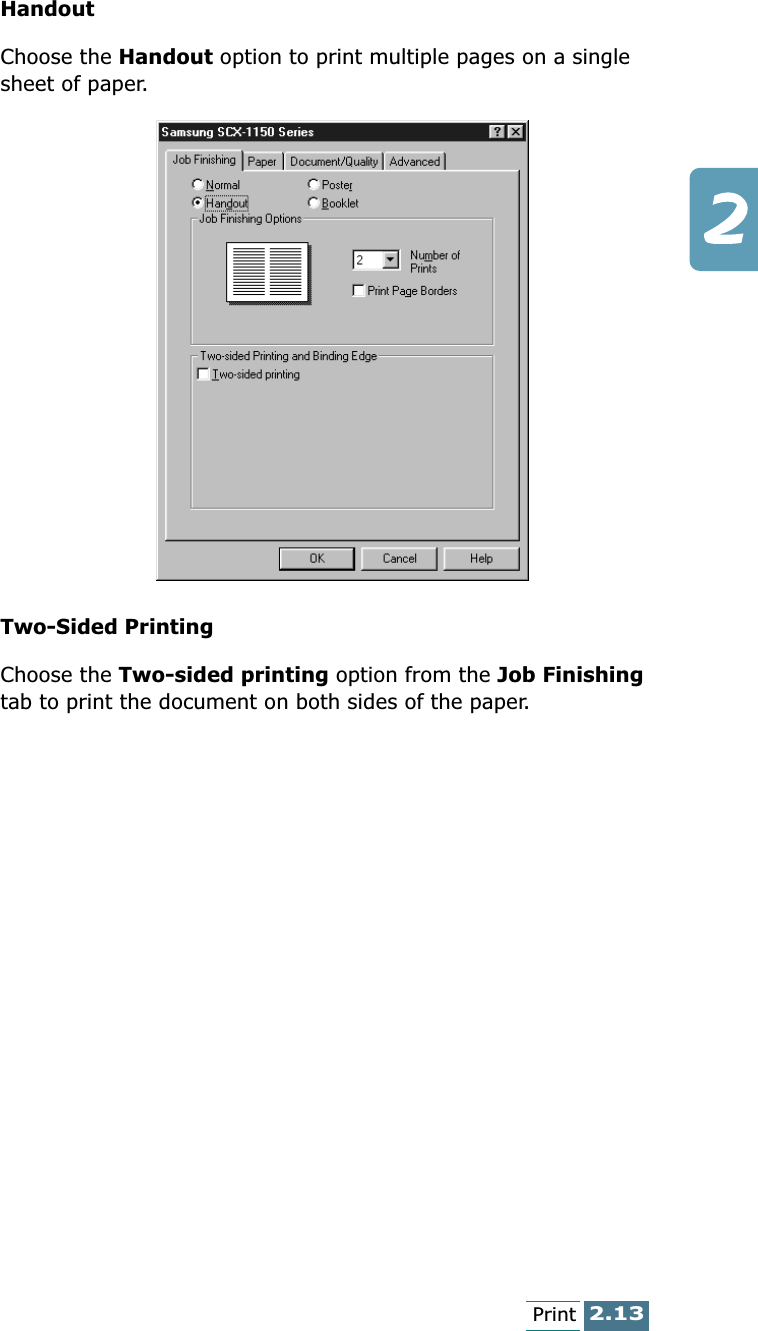 2.13PrintHandoutChoose the Handout option to print multiple pages on a single sheet of paper.Two-Sided PrintingChoose the Two-sided printing option from the Job Finishing tab to print the document on both sides of the paper.