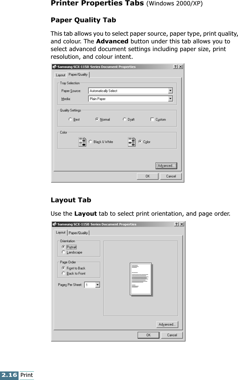 2.16PrintPrinter Properties Tabs (Windows 2000/XP)Paper Quality TabThis tab allows you to select paper source, paper type, print quality, and colour. The Advanced button under this tab allows you to select advanced document settings including paper size, print resolution, and colour intent. Layout TabUse the Layout tab to select print orientation, and page order. 