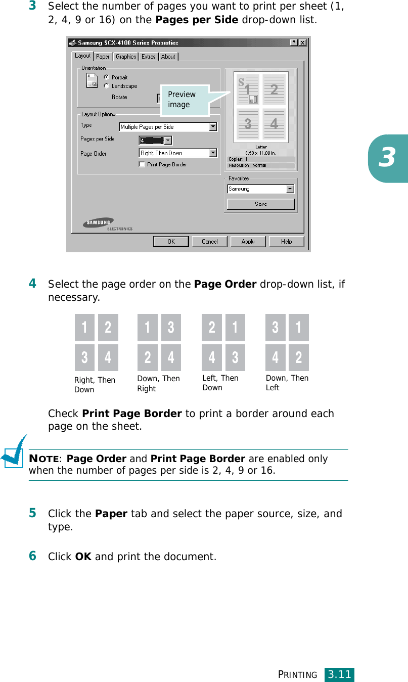 PRINTING3.1133Select the number of pages you want to print per sheet (1, 2, 4, 9 or 16) on the Pages per Side drop-down list.4Select the page order on the Page Order drop-down list, if necessary.Check Print Page Border to print a border around each page on the sheet. NOTE: Page Order and Print Page Border are enabled only when the number of pages per side is 2, 4, 9 or 16.5Click the Paper tab and select the paper source, size, and type.6Click OK and print the document.Preview imageRight, Then Down Down, Then Right Left, Then Down Down, Then Left