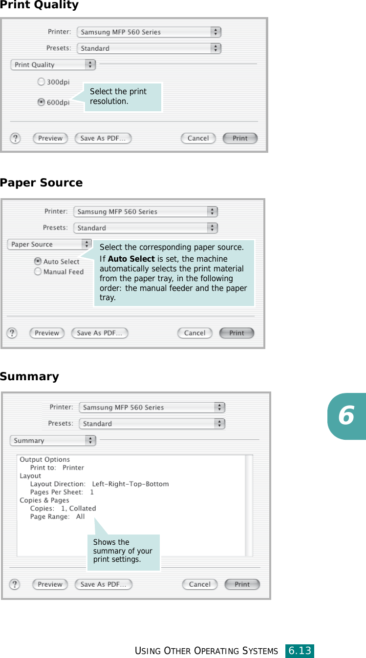 USING OTHER OPERATING SYSTEMS6.136Print QualityPaper SourceSummarySelect the print resolution.Select the corresponding paper source. If Auto Select is set, the machine automatically selects the print material from the paper tray, in the following order: the manual feeder and the paper tray. Shows the summary of your print settings.