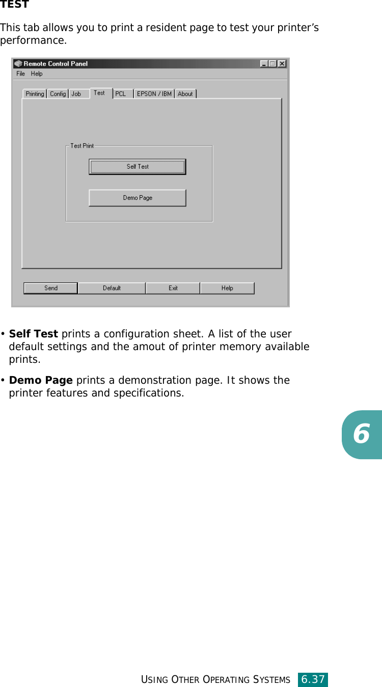 USING OTHER OPERATING SYSTEMS6.376TESTThis tab allows you to print a resident page to test your printer’s performance.•Self Test prints a configuration sheet. A list of the user default settings and the amout of printer memory available prints. •Demo Page prints a demonstration page. It shows the printer features and specifications. 