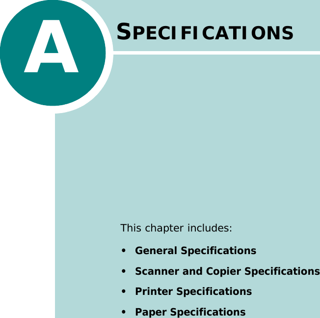 ASPECIFICATIONSThis chapter includes:• General Specifications• Scanner and Copier Specifications• Printer Specifications• Paper Specifications