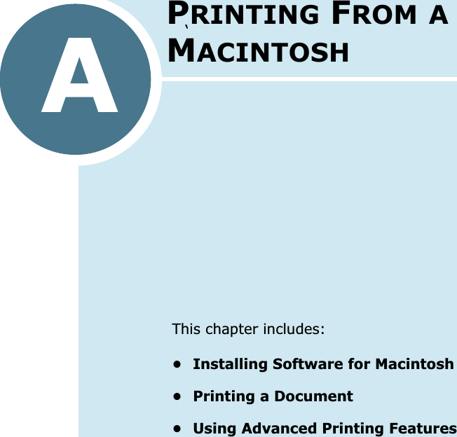 ‘APRINTING FROM A MACINTOSHThis chapter includes:• Installing Software for Macintosh• Printing a Document• Using Advanced Printing Features