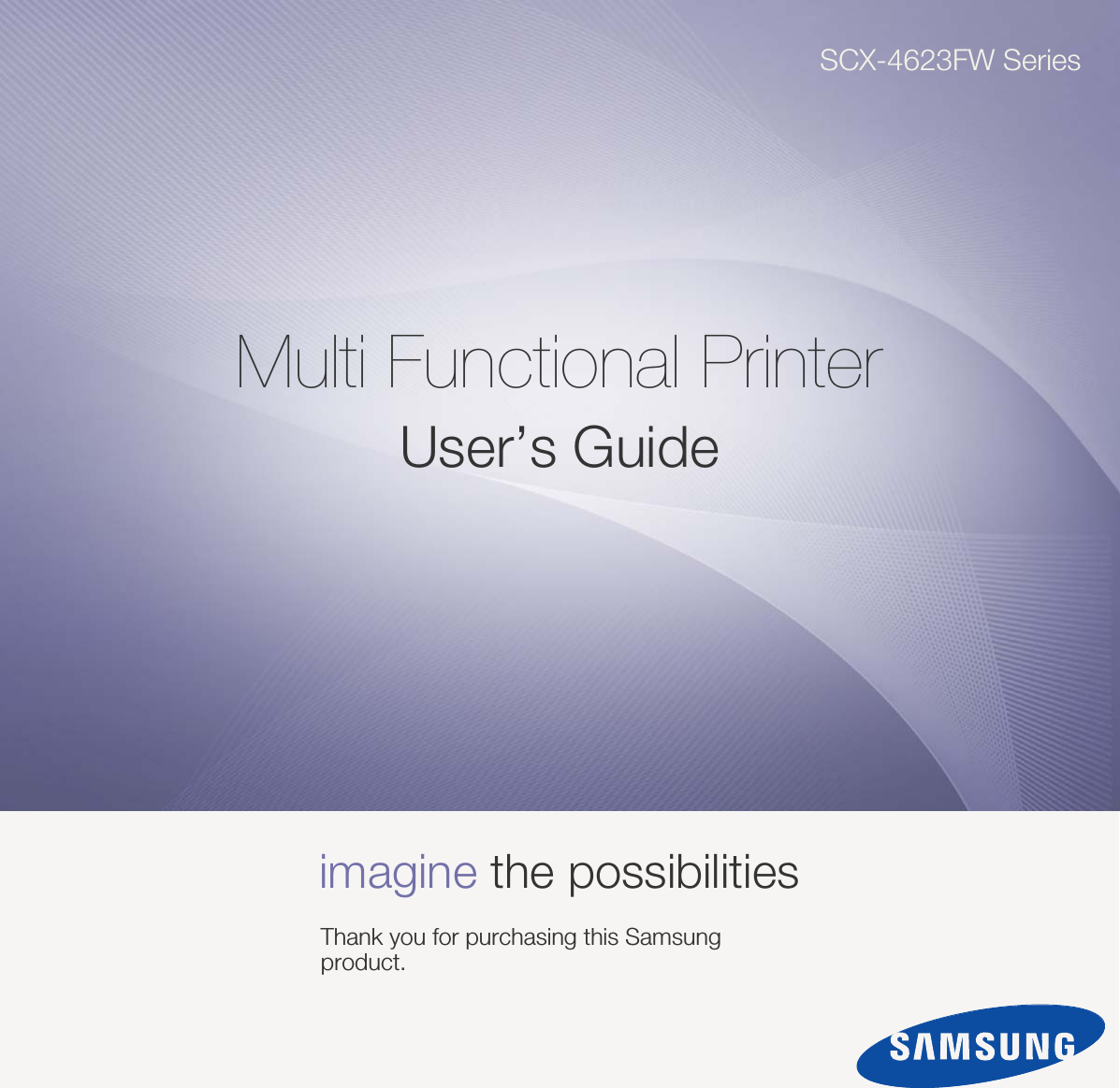 SCX-4623FW SeriesMulti Functional PrinterUser’s Guideimagine the possibilitiesThank you for purchasing this Samsung product.