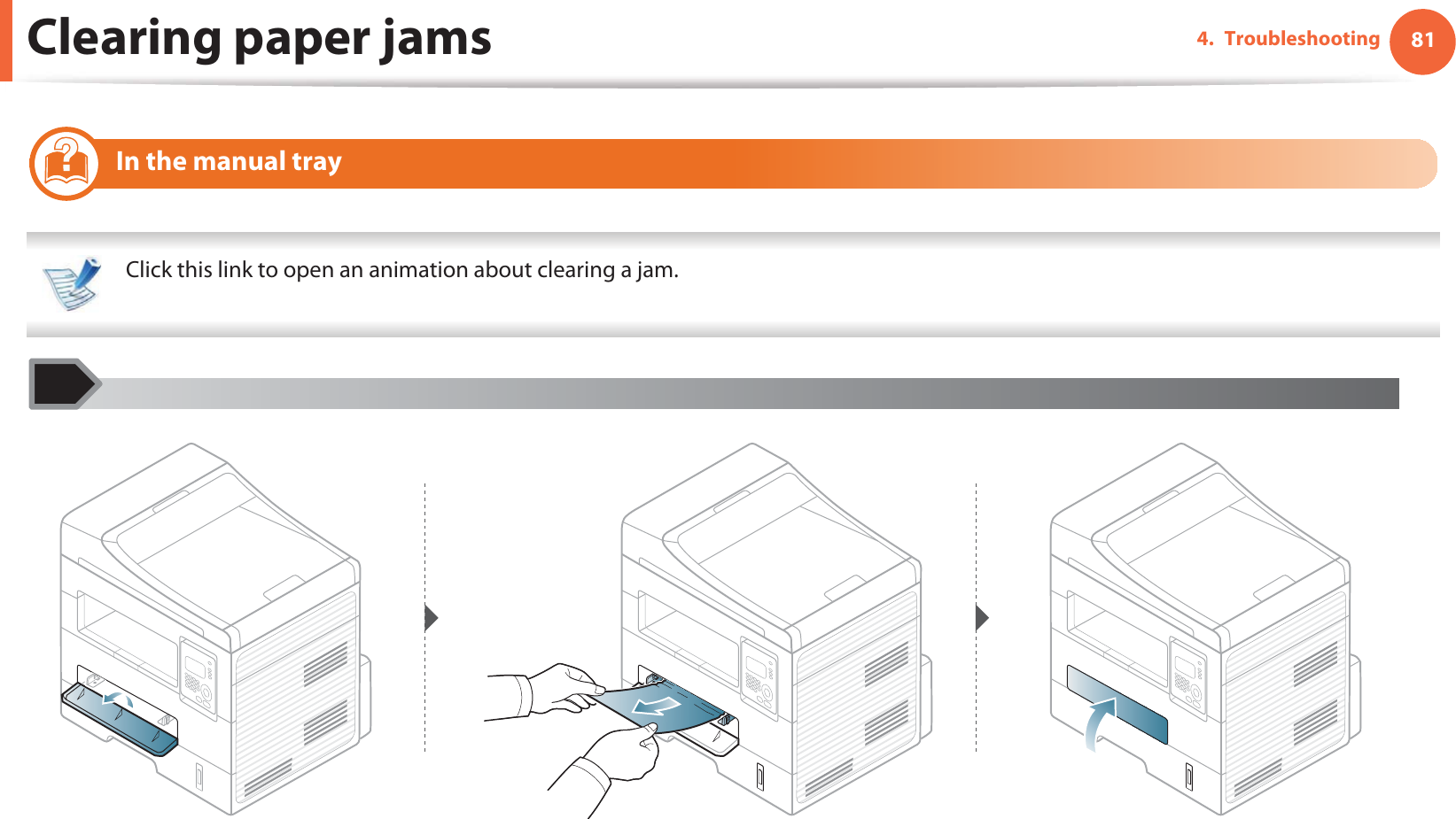 Clearing paper jams 814. Troubleshooting5 In the manual tray Click this link to open an animation about clearing a jam. 