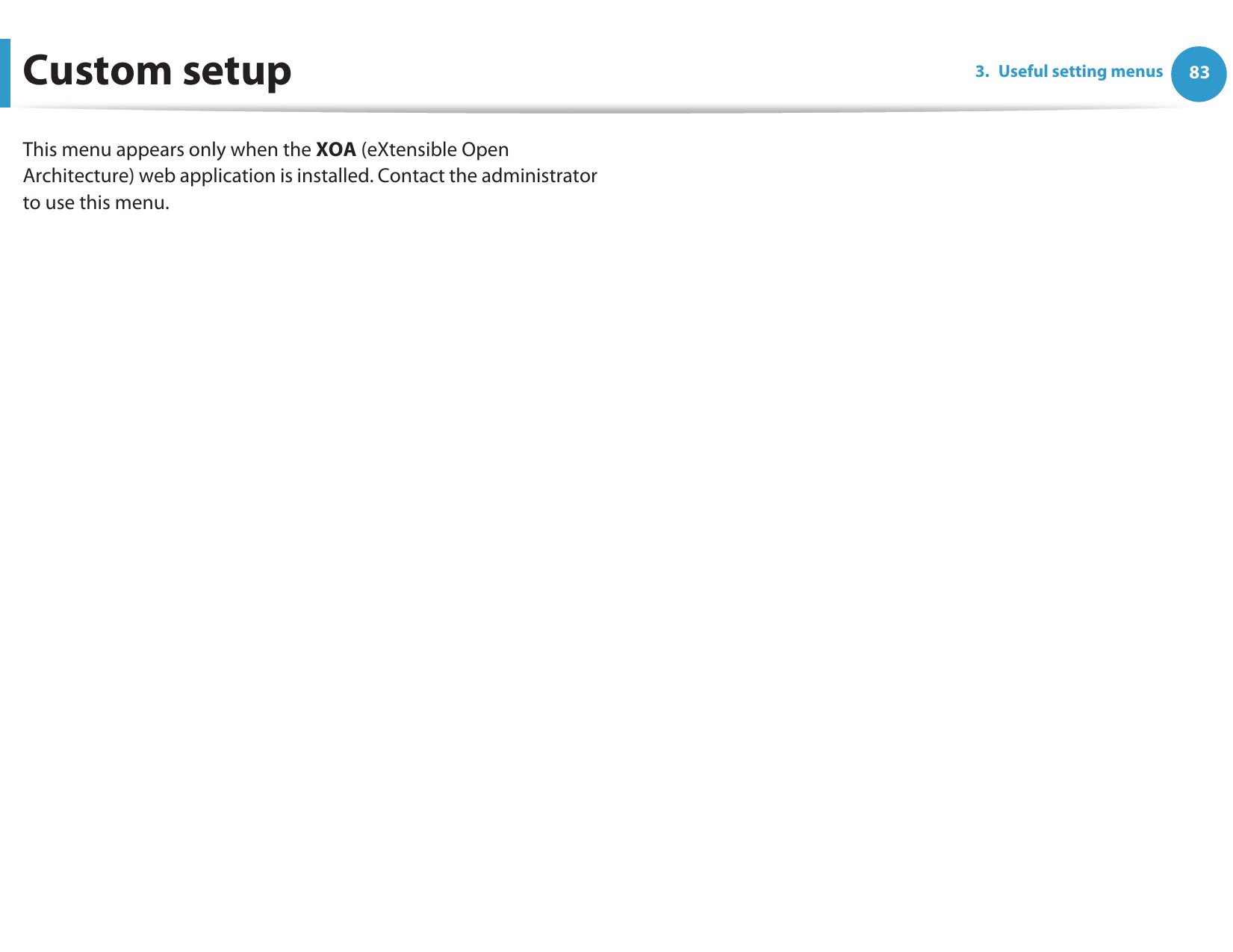 833. Useful setting menusCustom setupThis menu appears only when the XOA (eXtensible Open Architecture) web application is installed. Contact the administrator to use this menu.