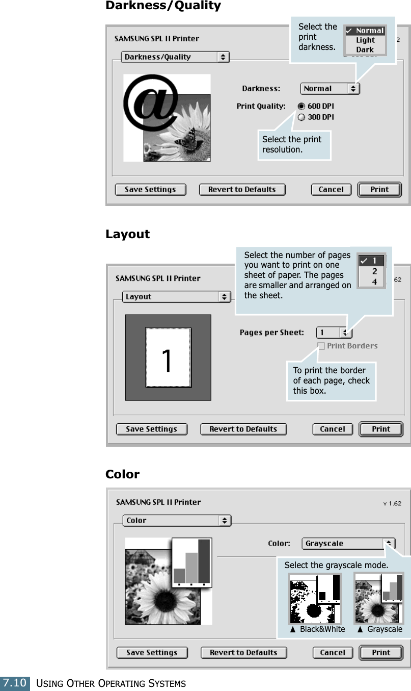 USING OTHER OPERATING SYSTEMS7.10Darkness/QualityLayoutColorSelect the print darkness.Select the print resolution.Select the number of pages you want to print on one sheet of paper. The pages are smaller and arranged on the sheet.To print the border of each page, check this box.Select the grayscale mode.➐ Black&amp;White➐ Grayscale