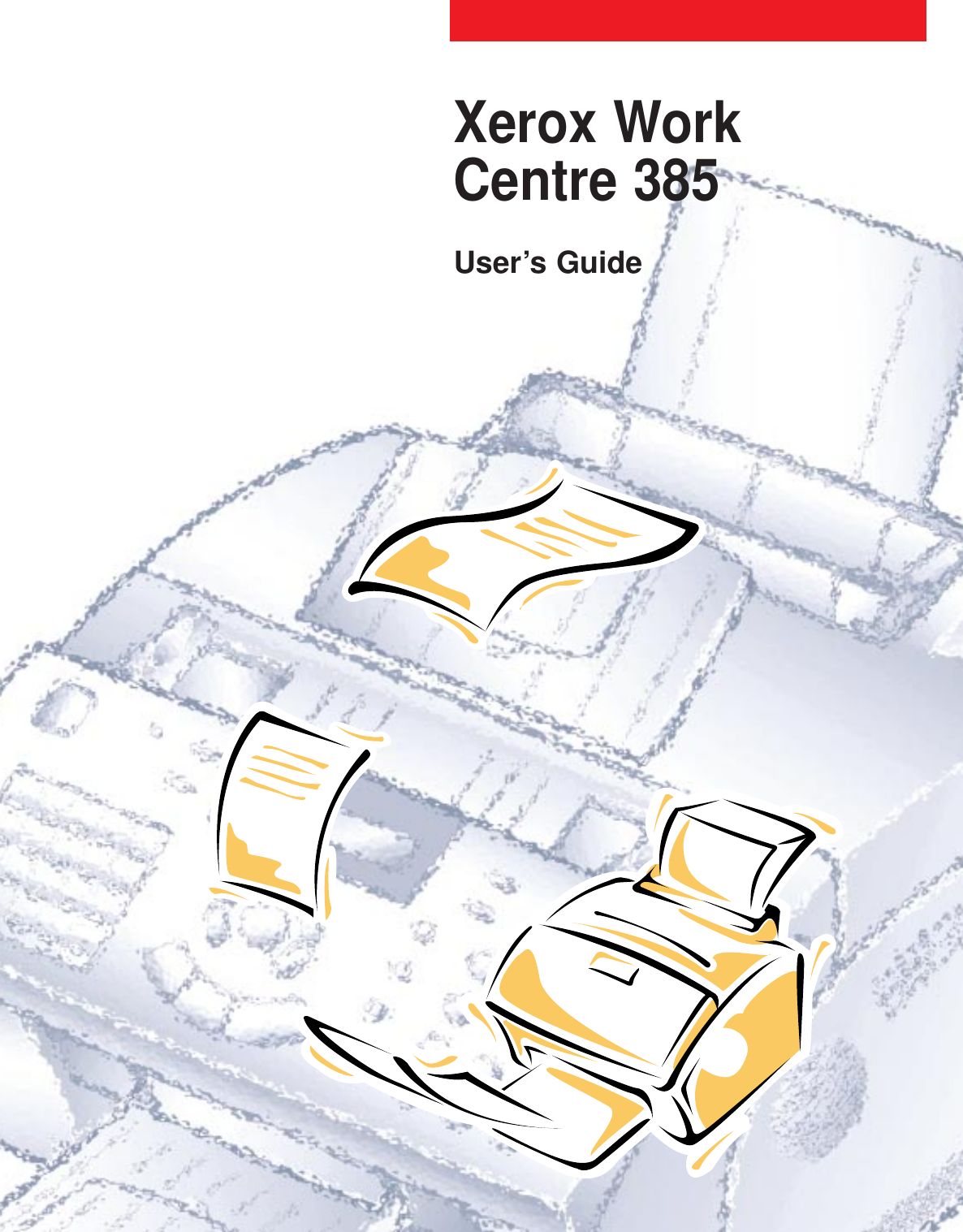 Xerox Work Centre 385User’s Guide