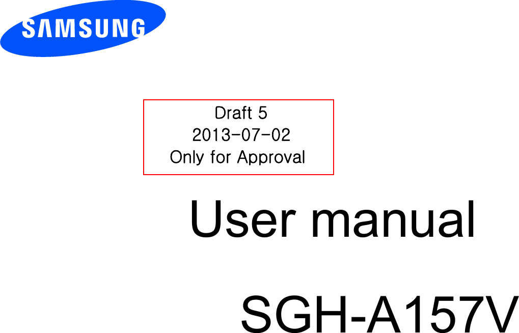          User manual SGH-A157V                  Draft 52013-07-02Only for Approval 