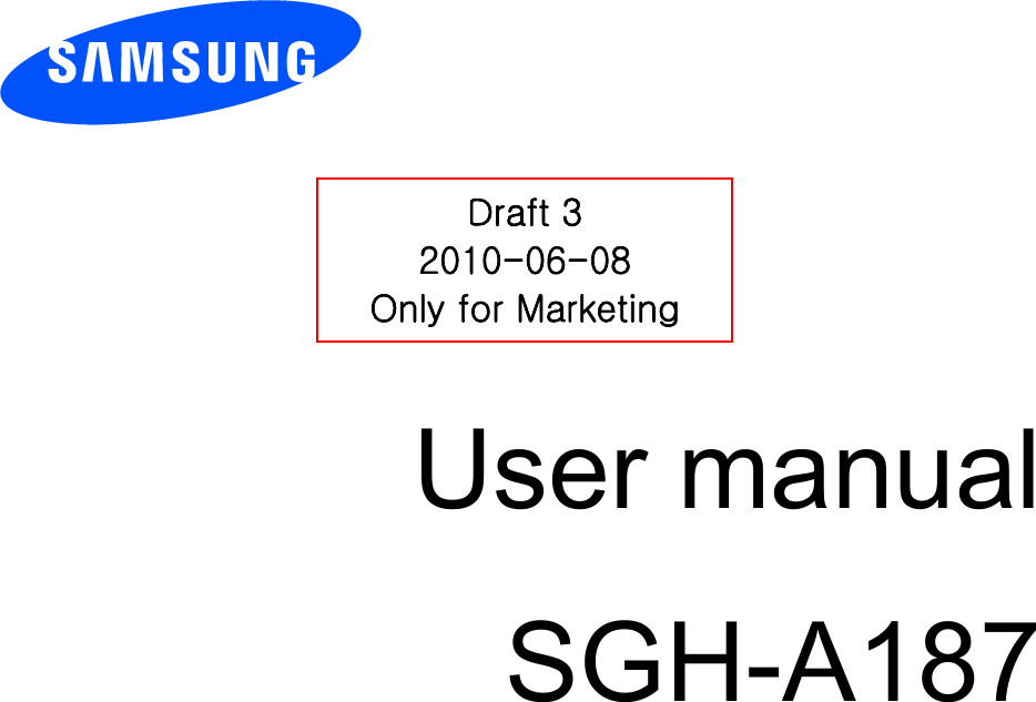          User manual SGH-A187                  Draft 3 2010-06-08 Only for Marketing 