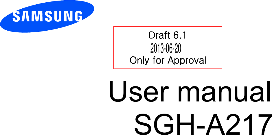          User manual SGH-A217  Draft 6.1 Only for Approval 2013-06-20