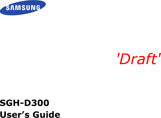 SGH-D300User’s Guide&apos;Draft&apos; 