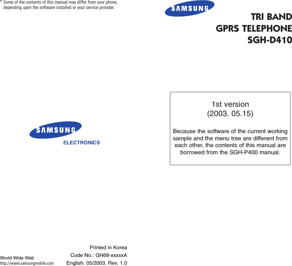 TRI BANDGPRS TELEPHONESGH-D410* Some of the contents of this manual may differ from your phone,depending upon the software installed or your service provider.Printed in KoreaCode No.: GH68-xxxxxAEnglish. 05/2003. Rev. 1.0World Wide Webhttp://www.samsungmobile.com1st version(2003. 05.15)Because the software of the current workingsample and the menu tree are different fromeach other, the contents of this manual areborrowed from the SGH-P400 manual. 