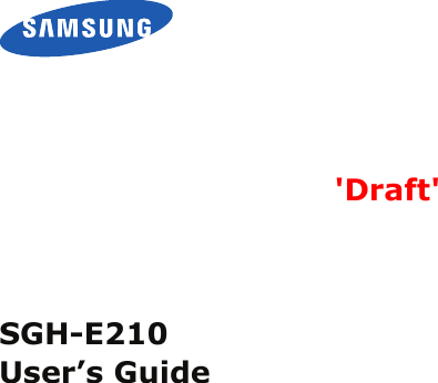 SGH-E210User’s Guide&apos;Draft&apos;