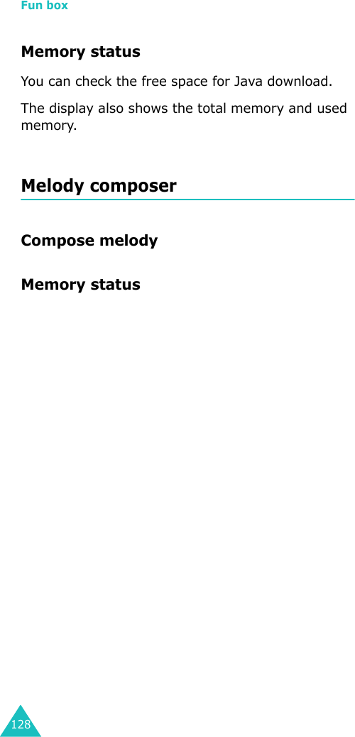 Fun box128Memory statusYou can check the free space for Java download.The display also shows the total memory and used memory. Melody composerCompose melodyMemory status