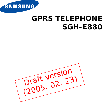 GPRS TELEPHONESGH-E880Draft version(2005. 02. 23)
