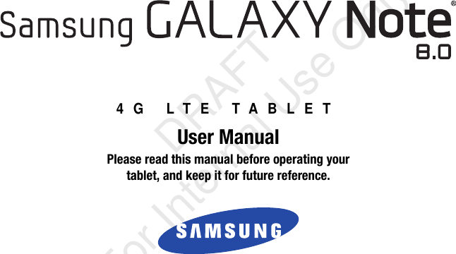 4G LTE TABLETUser ManualPlease read this manual before operating yourtablet, and keep it for future reference.            DRAFT For Internal Use Only