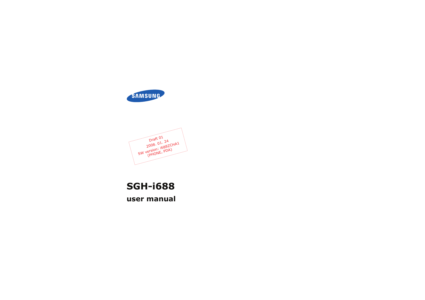 SGH-i688user manualDraft 012008. 01. 24SW version: i688ZCHA1 (PHONE, PDA)