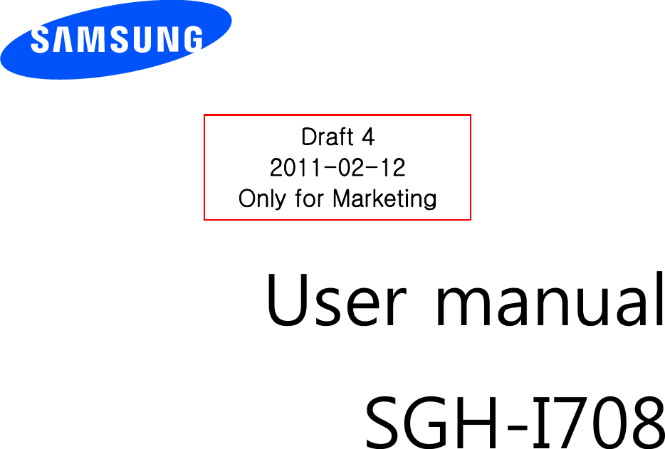          User manual SGH-I708                  Draft 4 2011-02-12 Only for Marketing 